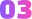 03